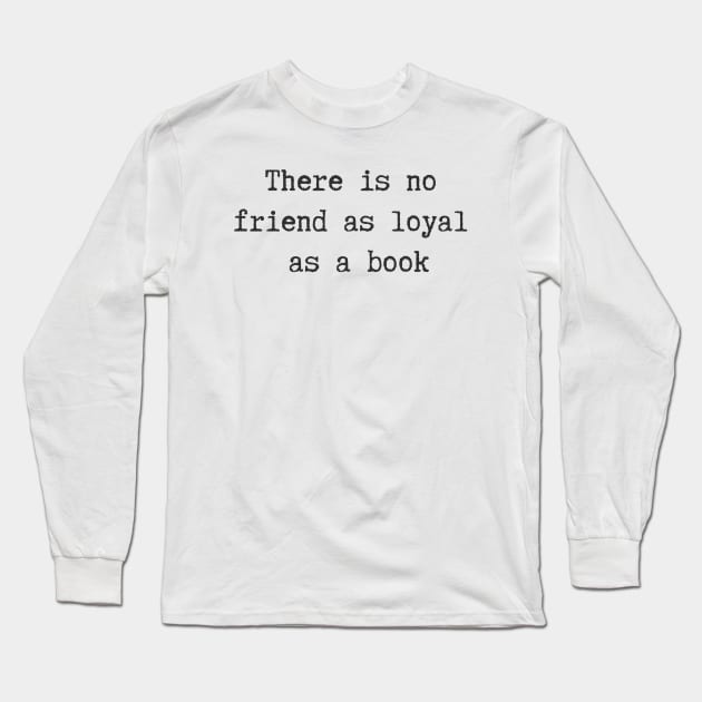 No Friend As Loyal Long Sleeve T-Shirt by ryanmcintire1232